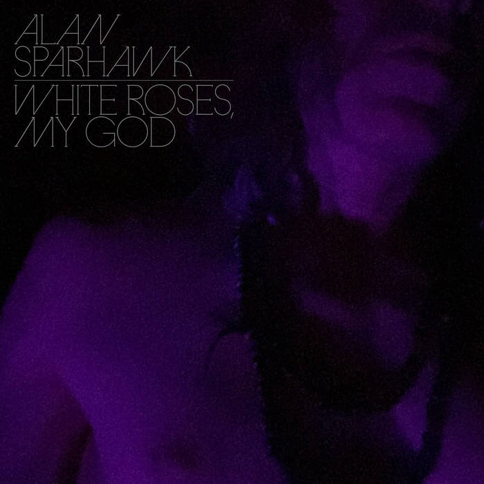 Alan Sparhawk - White Roses My God (Clear)