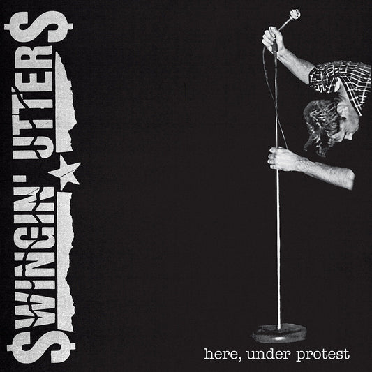 Swingin' Utters - Here Under Protest