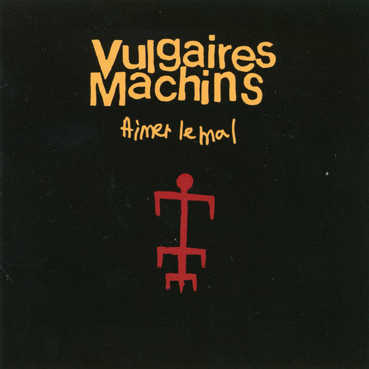 Vulgaires Machins - Aimer Le Mal