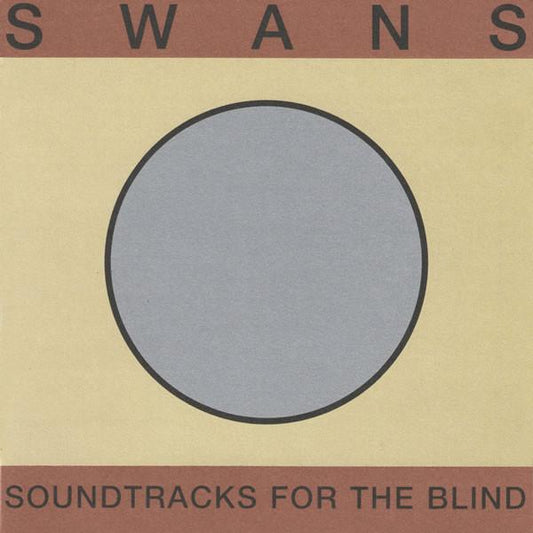 Swans - Soundtracks For The Blind (4LP)